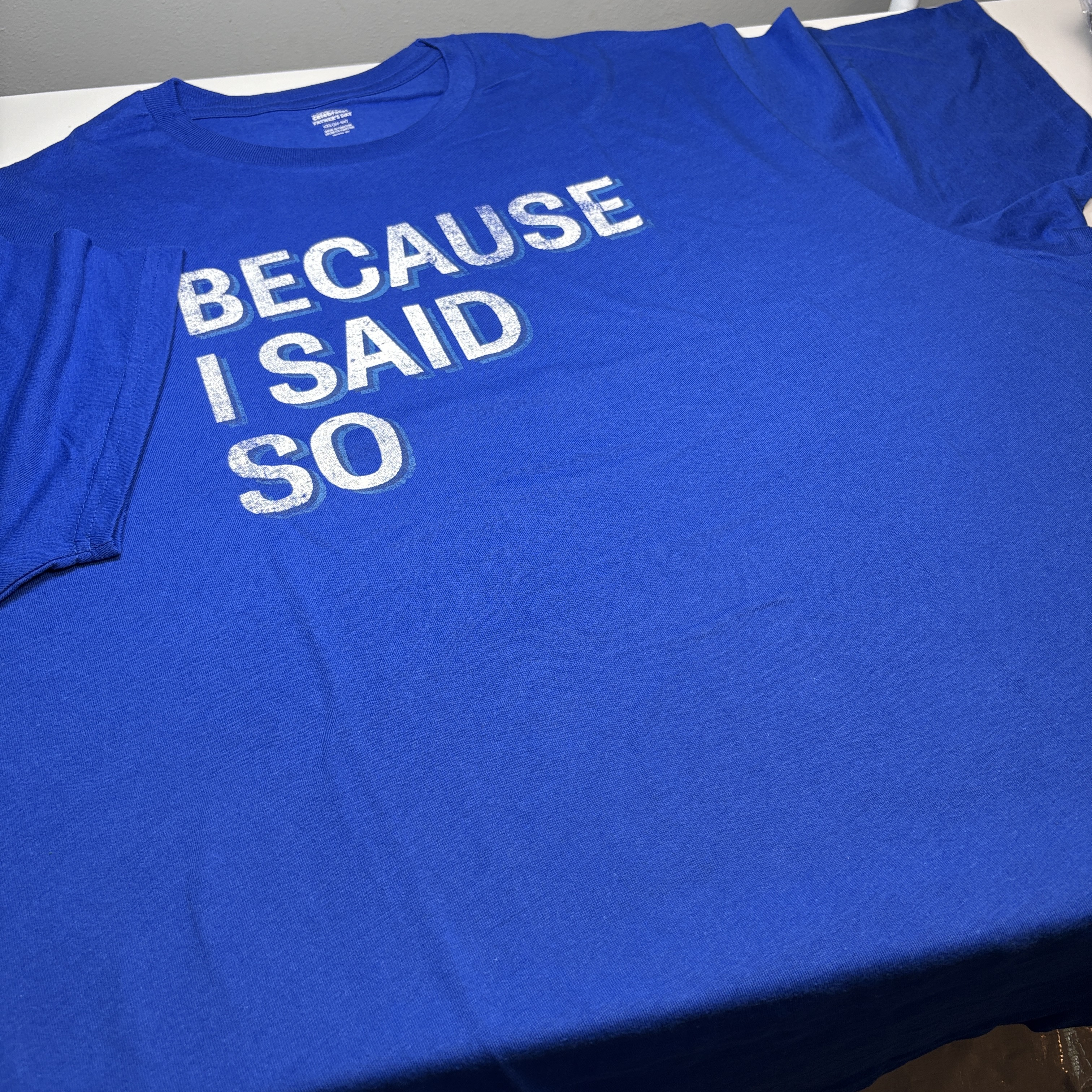 NWT T-shirt Size XL "BECAUSE I SAID SO"